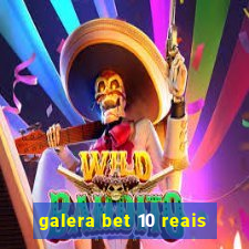 galera bet 10 reais